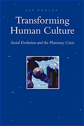 Transforming Human Culture: Social Evolution and the Planetary Crisis (SUNY Series in Constructive Postmodern Thought)